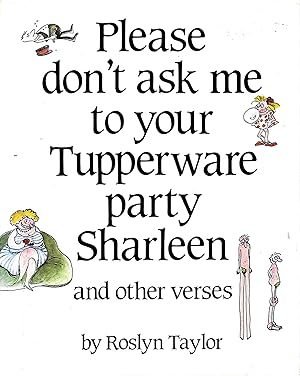 Bild des Verkufers fr Please don't ask me to your Tupperware party Sharleen and other verses zum Verkauf von D. A. Horn Books