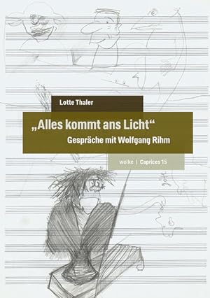 Seller image for Alles kommt ans Licht": Gesprche mit Wolfgang Rihm (Caprices) Gesprche mit Wolfgang Rihm for sale by Antiquariat Buchhandel Daniel Viertel