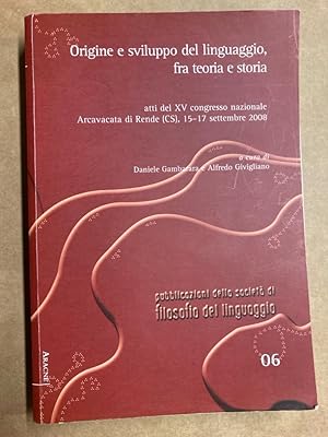 Origine e Sviluppo del Linguaggio, fra Teoria e Storia. Atti del 15° Congresso Nazionale Arcavaca...