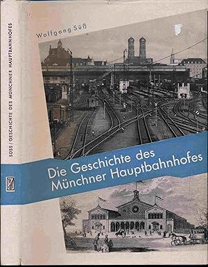 Bild des Verkufers fr Die Geschichte des Mnchner Hauptbahnhofes. zum Verkauf von Versandantiquariat  Rainer Wlfel