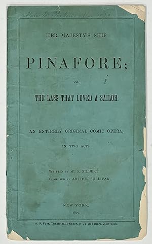 Seller image for HER MAJESTY'S SHIP PINAFORE; or, The Lass That Loved a Sailor. An Entirely Original Comic Opera, in Two Acts for sale by Tavistock Books, ABAA