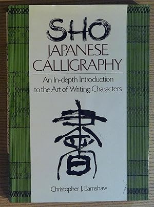 Sho Japanese Calligraphy: An In-Depth Introduction to the Art of Writing Characters