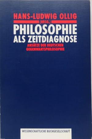 Philosophie als Zeitdiagnose. Ansätze der deutschen Gegenwartsphilosophie.