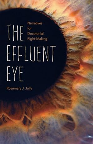 Seller image for Effluent Eye : Narratives for Decolonial Right-Making for sale by GreatBookPrices
