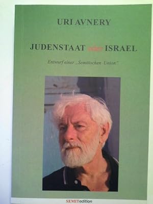 Seller image for Judenstaat oder Israel : Pldoyer fr eine "Semitische Union". Uri Avnery. Neu hrsg. von Abraham Melzer. [Dt. von Annemarie Kandier und Abraham Melzer] / Semit-Edition for sale by Herr Klaus Dieter Boettcher