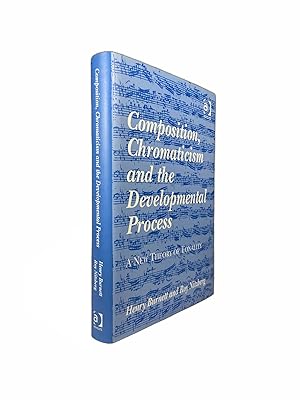 Image du vendeur pour Composition, Chromaticism and the Developmental Process; A New Theory of Tonality mis en vente par Archives Fine Books (ANZAAB, ILAB)