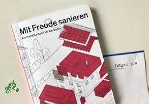 Imagen del vendedor de Mit Freude sanieren : ein Handbuch zur Umbaukultur / mit Texten von: Christoph Guner , Herausgeber: Bundesstiftung Baukultur (BSBK), Reiner Nagel a la venta por Antiquariat Artemis Lorenz & Lorenz GbR