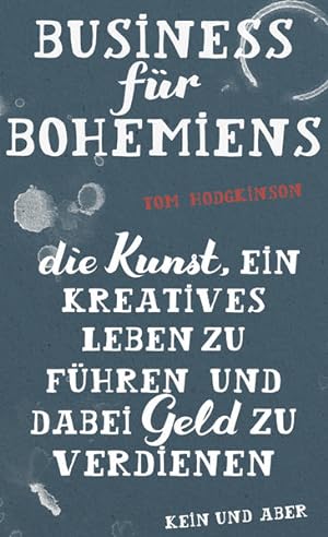Business für Bohemiens Die Kunst, ein kreatives Leben zu führen und dabei Geld zu verdienen