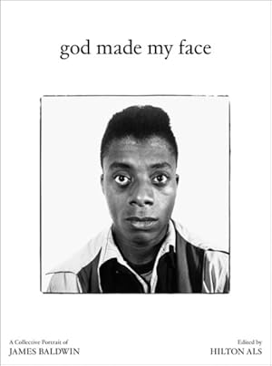 Image du vendeur pour God Made My Face: A Collective Portrait Of James Baldwin mis en vente par GreatBookPricesUK