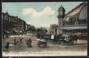 Ansichtskarte Le Havre, La Place de la Gare et Cours de la Republique