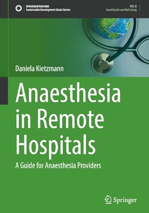 Bild des Verkufers fr Anaesthesia in Remote Hospitals : A Guide for Anaesthesia Providers zum Verkauf von AHA-BUCH GmbH