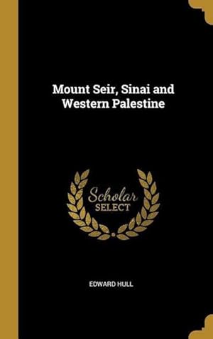 Bild des Verkufers fr Mount Seir, Sinai and Western Palestine zum Verkauf von AHA-BUCH GmbH