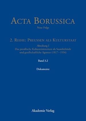 Seller image for Acta Borussica - Neue Folge, Band 3.2, Kulturstaat und Brgergesellschaft im Spiegel der Ttigkeit des preuischen Kultusministeriums  Dokumente for sale by BuchWeltWeit Ludwig Meier e.K.
