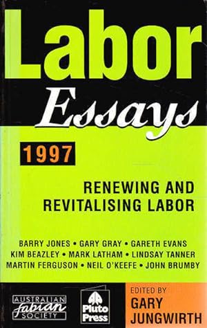Seller image for Labor Essays 1997: Renewing and Revitalising Labor for sale by Goulds Book Arcade, Sydney