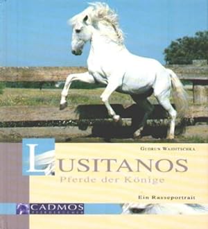Bild des Verkufers fr Lusitanos Pferde der Knige. Ein Rasseportrait zum Verkauf von Antiquariat Mander Quell