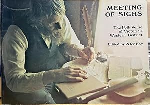 Seller image for Meeting of sighs: The folk poetry of Victoria's western district for sale by Bellcourt Books