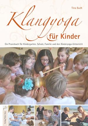 Bild des Verkufers fr Klangyoga fr Kinder: Ein Praxisbuch fr Kindergarten, Schule, Familie und den Kinderyoga-Unterricht Ein Praxisbuch fr Kindergarten, Schule, Familie und den Kinderyoga-Unterricht zum Verkauf von Antiquariat Mander Quell