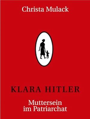 Image du vendeur pour Klara Hitler: Muttersein im Patriarchat Muttersein im Patriarchat mis en vente par Antiquariat Mander Quell