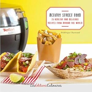 Bild des Verkufers fr ActiFry Street Food - 25 Healthy And Delicious Recipes From Around The World zum Verkauf von WeBuyBooks