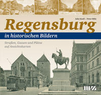 Bild des Verkufers fr Regensburg in historischen Bildern, Straen, Gassen und Pltze auf Ansichtskarten. Regensburg in historischen Bildern zum Verkauf von Antiquariat REDIVIVUS
