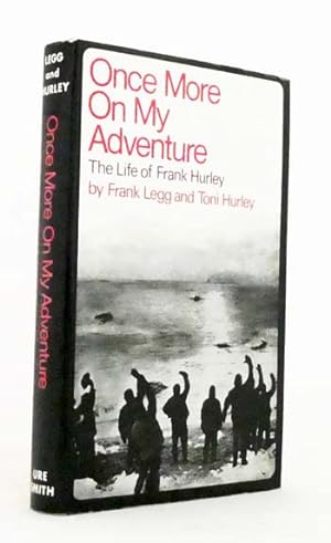 Imagen del vendedor de Once More on My Adventure. The Life of Frank Hurley. a la venta por Adelaide Booksellers