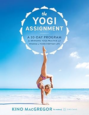 Imagen del vendedor de The Yogi Assignment: A 30-Day Program for Bringing Yoga Practice and Wisdom to Your Everyday Life a la venta por WeBuyBooks