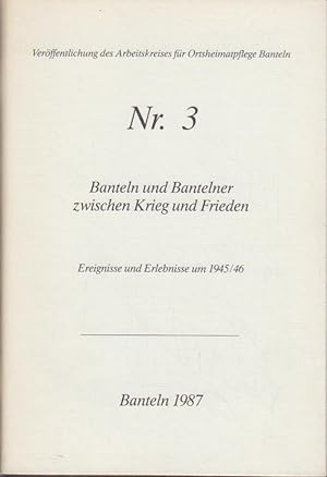 Banteln und Bantelner zwischen Krieg und Frieden. Ereignisse und Erlebnisse 1945-46. Nr. 3 der Ve...