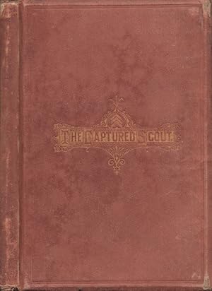 Image du vendeur pour The Captured Scout of the Army of the James. A Sketch of the Life of Sergeant Henry H. Manning, of the Twenty-Fourth Mass. Regiment mis en vente par Americana Books, ABAA