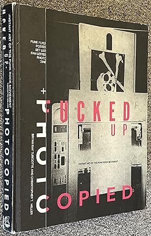 Seller image for Fucked Up + Photocopied; Instant Art of the Punk Rock Movement for sale by DogStar Books