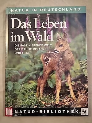 Naturbibliothek Band 1. Natur in Deutschland: Das Leben im Wald. Die faszinierende Welt der Bäume...