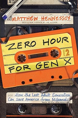 Bild des Verkufers fr Zero Hour for Gen X: How the Last Adult Generation Can Save America from Millennials zum Verkauf von moluna