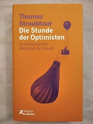 Die Stunde der Optimisten - So funktioniert die Wirtschaft der Zukunft.