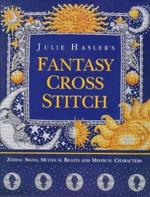 Bild des Verkufers fr Julie Hasler's Fantasy Cross Stitch zum Verkauf von WeBuyBooks