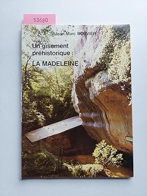 Un gisement préhistorique : La Madeleine [Signiert!] | Jean Marc Bouvier | [Eine prähistorische S...