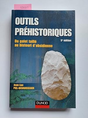 Outils préhistoriques : Du galet taillé au bistouri d`obsidienne | Jean Luc Piel-Desruisseaux