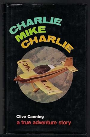 Seller image for CHARLIE MIKE CHARLIE a true adventure story. for sale by M. & A. Simper Bookbinders & Booksellers