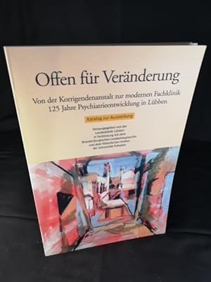 Immagine del venditore per Offen fr Vernderung: Von der Korrigendenanstalt zur modernen Fachklinik. 125 Jahre Psychatrieentwicklung in Lbben. venduto da ANTIQUARIAT Franke BRUDDENBOOKS