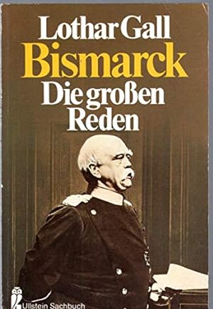 Seller image for Die grossen Reden. Otto Frst von Bismarck. Hrsg. u. eingeleitet von Lothar Gall / Ullstein-Buch ; Nr. 34202 : Ullstein-Sachbuch for sale by Modernes Antiquariat an der Kyll