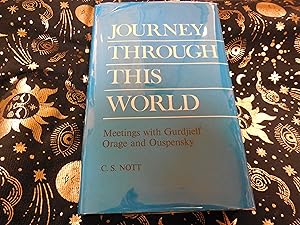 Journey Through This World: Meetings with G. I. Gurdjieff, A. R. Orage and P. D. Ouspensky;