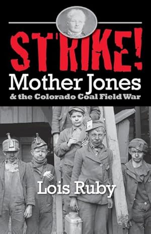 Immagine del venditore per Strike! : Mother Jones & the Colorado Coal Field War venduto da Smartbuy