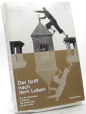 Der Griff nach dem Leben: das 20. Jahrhundert in Südtirol; die Jugend ringt um ihre Ideale.