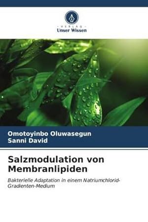 Seller image for Salzmodulation von Membranlipiden : Bakterielle Adaptation in einem Natriumchlorid-Gradienten-Medium for sale by AHA-BUCH GmbH