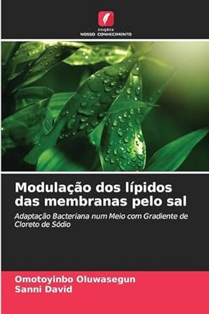 Seller image for Modulao dos lpidos das membranas pelo sal : Adaptao Bacteriana num Meio com Gradiente de Cloreto de Sdio for sale by AHA-BUCH GmbH