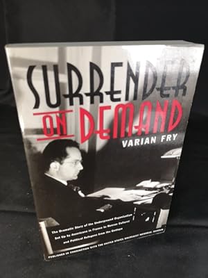 Surrender on Demand. The Dramatic Story of the Underground Organization Set Up by Americans in Fr...