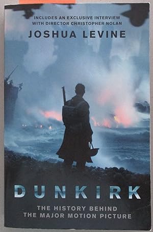 Seller image for Dunkirk: The History Behind the Major Motion Picture for sale by Reading Habit