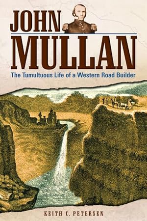 Bild des Verkufers fr John Mullan: The Tumultuous Life of a Western Road Builder zum Verkauf von moluna