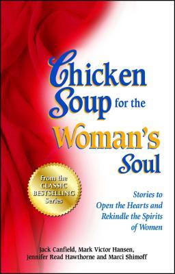 Bild des Verkufers fr Chicken Soup for the Woman\ s Soul: Stories to Open the Heart and Rekindle the Spirit of Women zum Verkauf von moluna