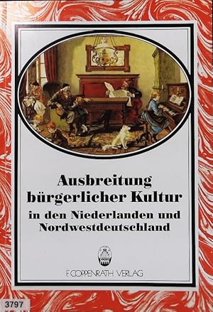 Bild des Verkufers fr Ausbreitung brgerlicher Kultur in den Niederlanden und Nordwestdeutschland. Beitrge zur Volkskultur Nordwestdeutschlands. zum Verkauf von Antiquariat Bookfarm