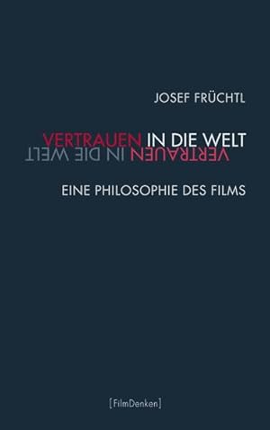 Bild des Verkufers fr Vertrauen in die Welt. Eine Philosophie des Films (Film Denken) zum Verkauf von Modernes Antiquariat - bodo e.V.