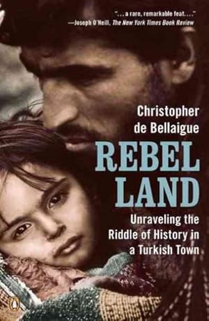 Seller image for Rebel Land : Unraveling the Riddle of History in a Turkish Town for sale by GreatBookPricesUK